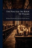 The Psalter, Or, Book Of Psalms