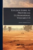 Estudos Sobre As Provincias Ultramarinas, Volumes 3-4