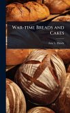 War-time Breads and Cakes War-time Breads and Cakes