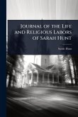 Journal of the Life and Religious Labors of Sarah Hunt