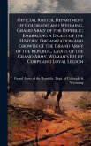 Official Roster, Department of Colorado and Wyoming, Grand Army of the Republic; Embracing a Digest of the History, Organization and Growth of the Grand Army of the Republic, Ladies of the Grand Army, Woman's Relief Corps and Loyal Legion