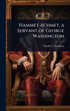 Cover Hammet Achmet, a Servant of George Washington