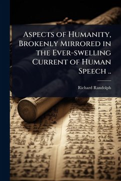 Cover Aspects of Humanity, Brokenly Mirrored in the Ever-swelling Current of Human Speech ..