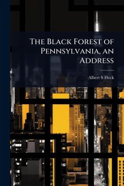 Cover The Black Forest of Pennsylvania, an Address