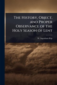 Cover The History, Object, and Proper Observance of the Holy Season of Lent