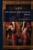 The Dread and Fear of Kings The Dread and Fear of Kings
