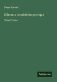 Éléments de médecine pratique