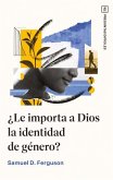 ¿Le Importa a Dios La Identidad de Género? ¿Le Importa a Dios La Identidad de Género?