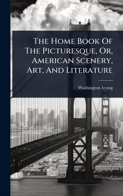 Cover The Home Book Of The Picturesque, Or, American Scenery, Art, And Literature