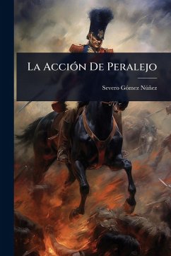 La AcciÃ3n De Peralejo - Nã°ñez, Severo Gãmez La AcciÃ3n De Peralejo - Nã°ñez, Severo Gãmez