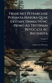Francisci Petrarchae PoÃmata Minora Quae Exstant Onmia Nunc Primo Ad Trvtinam Revocata Ac Recensita Francisci Petrarchae PoÃmata Minora Quae Exstant Onmia Nunc Primo Ad Trvtinam Revocata Ac Recensita