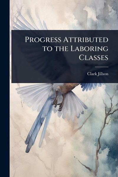 Progress Attributed to the Laboring Classes Progress Attributed to the Laboring Classes