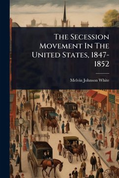 Cover The Secession Movement In The United States, 1847-1852