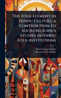 Cover The Folk-element in Hindu Culture; a Contribution to Socio-religious Studies in Hindu Folk-institutions