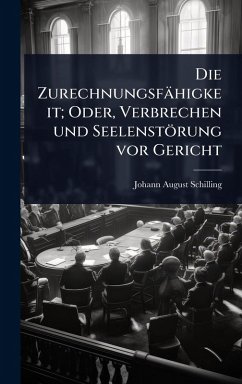 Cover Die Zurechnungsfähigkeit; Oder, Verbrechen und Seelenstörung vor Gericht