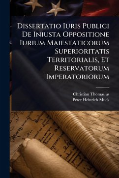 Cover Dissertatio Iuris Publici De Iniusta Oppositione Iurium Maiestaticorum Superioritatis Territorialis, Et Reservatorum Imperatoriorum