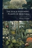 The Stock-poisoning Plants of Montana