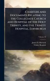 Charters and Documents Relating to the Collegiate Church and Hospital of the Holy Trinity, and the Trinity Hospital, Edinburgh