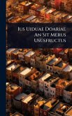 Ius Uiduae Doariae An Sit Merus Ususfructus Ius Uiduae Doariae An Sit Merus Ususfructus