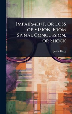 Impairment, or Loss of Vision, From Spinal Concussion, or Shock - Hogg, Jabez