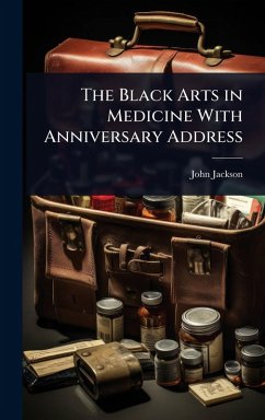 Cover The Black Arts in Medicine With Anniversary Address