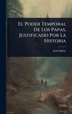 Cover El Poder Temporal De Los Papas, Justificado Por La Historia