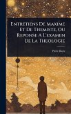 Entretiens De Maxime Et De Themiste, Ou Reponse A L'examen De La Theologie