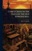Cobb's Creek in the Days of the old Powder Mill Cobb's Creek in the Days of the old Powder Mill