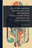 Sulle Pneumatosi Spontanee, Con Esposizione Particolare Delle Pneumocisti Dell'addome Sulle Pneumatosi Spontanee, Con Esposizione Particolare Delle Pneumocisti Dell'addome