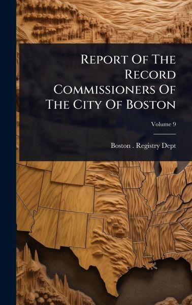 Report Of The Record Commissioners Of The City Of Boston Report Of The Record Commissioners Of The City Of Boston