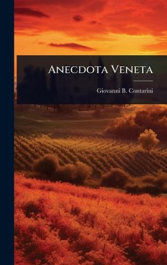 Anecdota Veneta - Contarini, Giovanni B