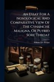 An Essay For A Nosological And Comparative View Of The Cynanche Maligna, Or Putrid Sore Throat An Essay For A Nosological And Comparative View Of The Cynanche Maligna, Or Putrid Sore Throat
