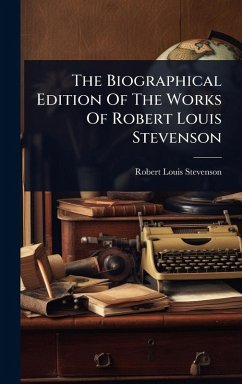 The Biographical Edition Of The Works Of Robert Louis Stevenson - Stevenson, Robert Louis