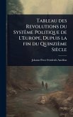 Tableau des Revolutions du Système Politique de L'Europe, Dupuis la fin du Quinzième Siècle