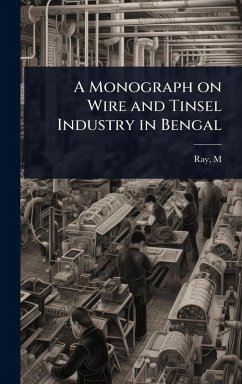 Cover A Monograph on Wire and Tinsel Industry in Bengal