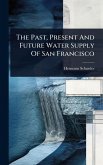 The Past, Present And Future Water Supply Of San Francisco