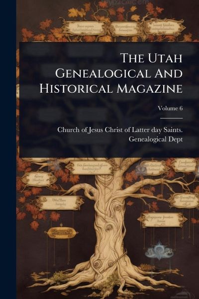 The Utah Genealogical And Historical Magazine The Utah Genealogical And Historical Magazine