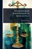 Elementos De Jurisprudencia Mercantil, 1