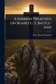 A Sermon Preached on Board U. S. Battle-Ship
