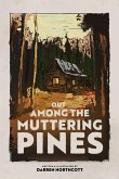 Out Among The Muttering Pines