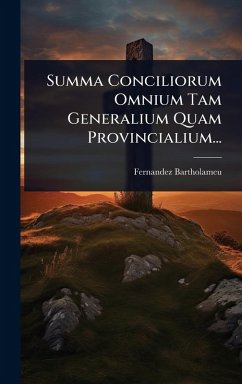 Summa Conciliorum Omnium Tam Generalium Quam Provincialium... - Bartholameu, Fernandez Summa Conciliorum Omnium Tam Generalium Quam Provincialium... - Bartholameu, Fernandez