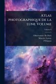 Atlas photographique de la lune Volume