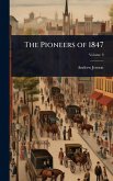 The Pioneers of 1847 The Pioneers of 1847