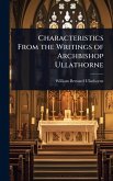 Characteristics From the Writings of Archbishop Ullathorne Characteristics From the Writings of Archbishop Ullathorne
