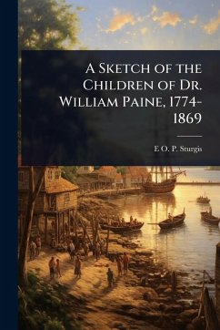 Cover A Sketch of the Children of Dr. William Paine, 1774-1869