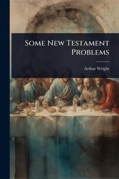 Some New Testament Problems - Wright, Arthur