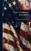 The Thinking Bayonet The Thinking Bayonet