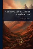 A Synopsis of Lectures on Geology A Synopsis of Lectures on Geology