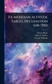 Ex-meridian Altitude Tables, Declination (o0-700) Ex-meridian Altitude Tables, Declination (o0-700)