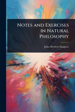 Notes and Exercises in Natural Philosophy - Sangster, John Herbert